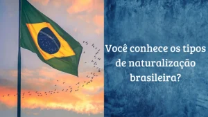 Leia mais sobre o artigo NATURALIZAR-SE BRASILEIRO